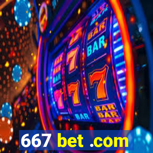 667 bet .com